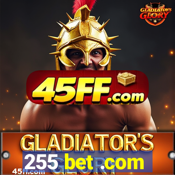 255 bet .com